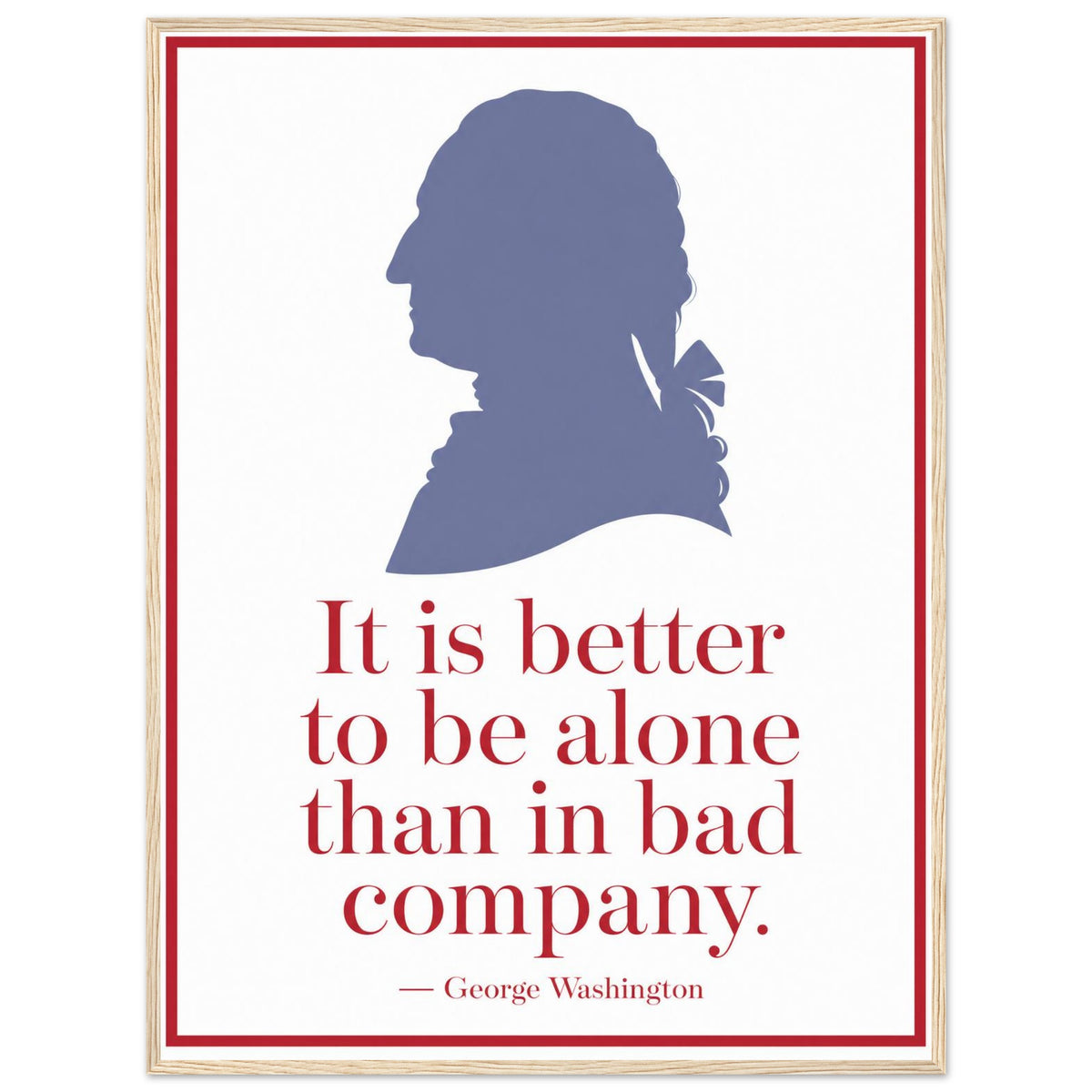George Washington — Bad Company — framed typographic print of blue silhouette with quote, 12x16″ in a natural wood frame