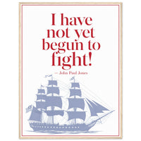 John Paul Jones — Not Yet Begun to Fight — framed fine art print of quote over a tall ship, 30x40″ in a natural wood frame