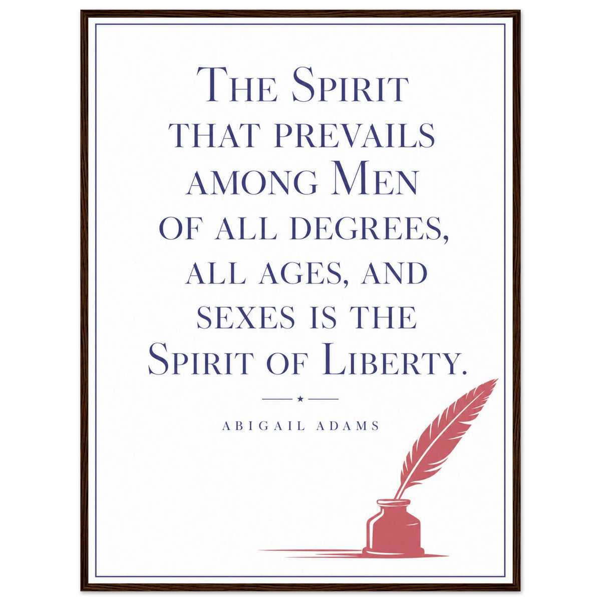 Abigail Adams — The Spirit of Liberty — framed print of navy quote with red quill, 12x16″ in a dark wood frame