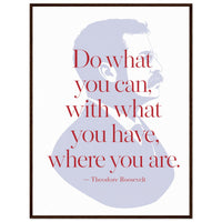 Theodore Roosevelt — Do What You Can — framed print of pale silhouette with red maxim, 12x16″ in a dark wood frame