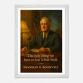 Franklin D. Roosevelt - Only Thing we Have to Fear