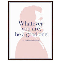 Abraham Lincoln — Be a Good One — framed typographic print of Lincoln's profile with quote, 12x16″ in a dark wood frame