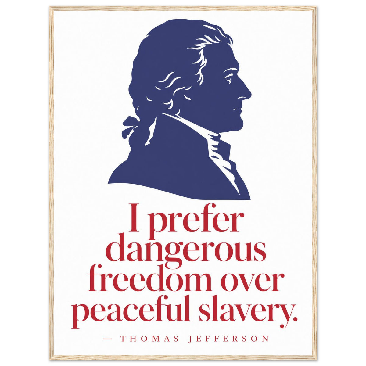 Thomas Jefferson — Dangerous Freedom — framed print of navy silhouette with red quote, 12x16″ in a natural wood frame