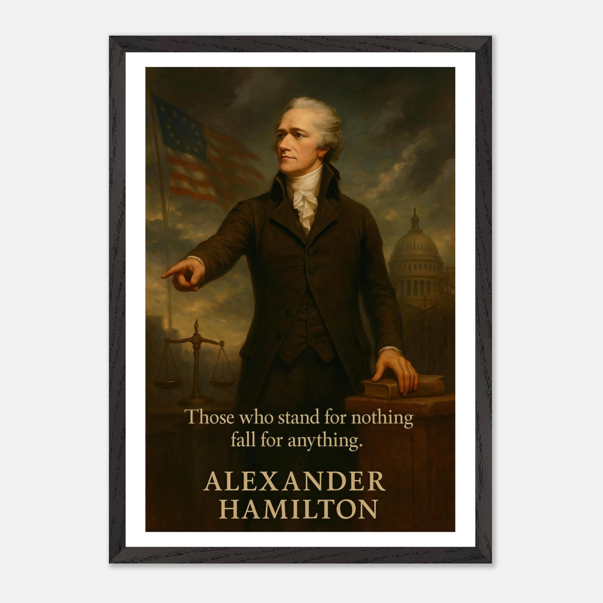 Alexander Hamilton - A Mind for Revolution — framed print of an Alexander Hamilton portrait pointing beside the Capitol with his stand-for-something quote