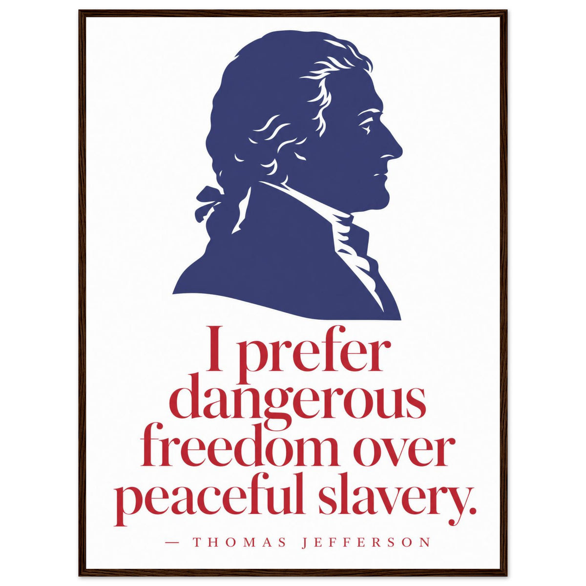 Thomas Jefferson — Dangerous Freedom — framed print of navy silhouette with red quote, 12x16″ in a dark wood frame