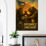 Diplomacy Ends Here – Canvas Art Print | Canvas of America