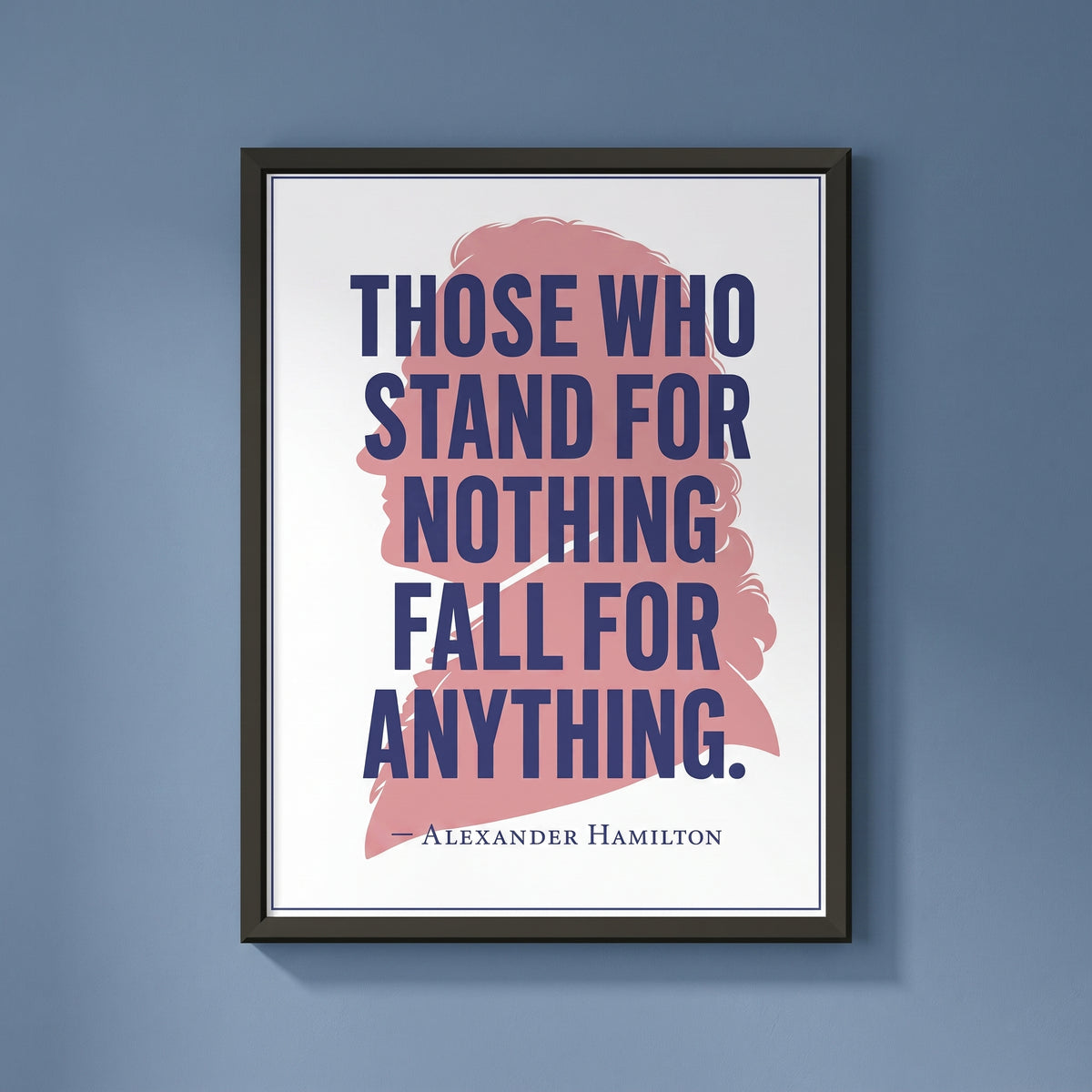 Alexander Hamilton — Stand for Nothing framed print on a plain wall