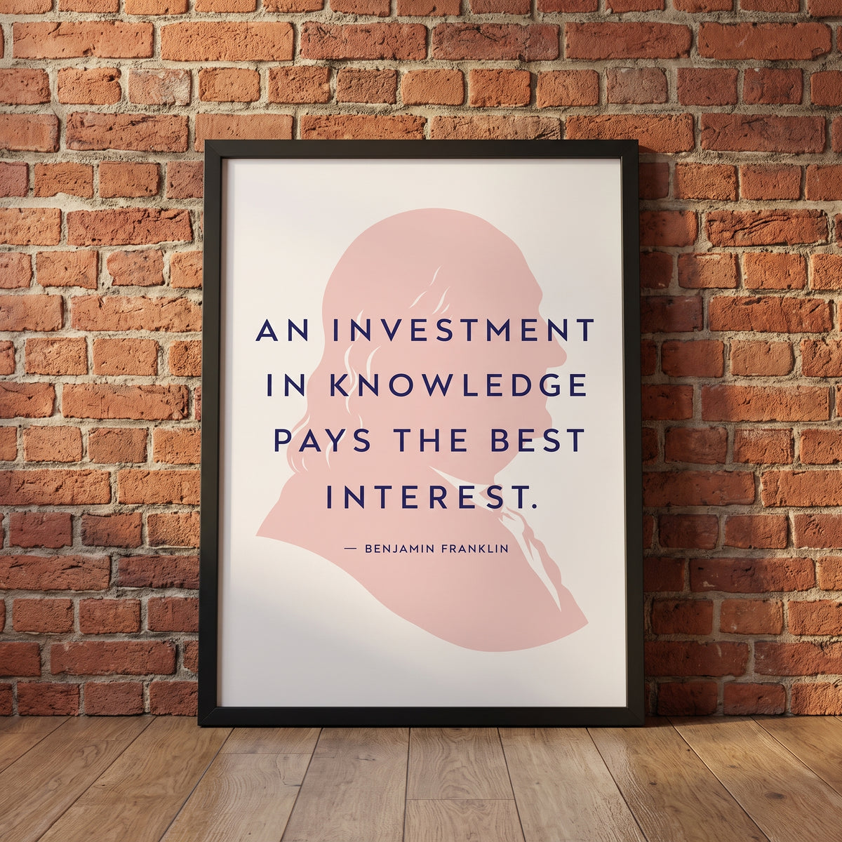 Benjamin Franklin — An Investment in Knowledge framed print leaning against a wall