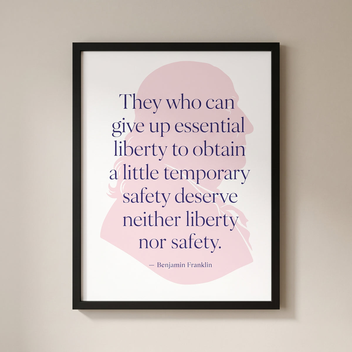 Benjamin Franklin — Neither Liberty nor Safety framed print on a plain wall