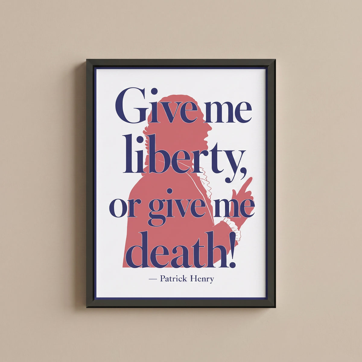 Give Me Liberty, or Give Me Death framed print on a plain wall