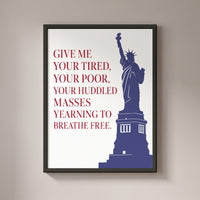 Give Me Your Tired, Your Poor framed print on a plain wall