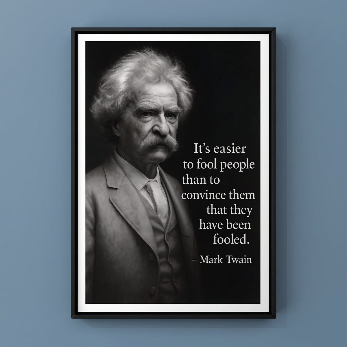 Mark Twain - Easier to Fool framed print on a plain wall