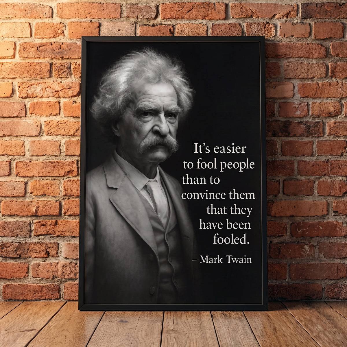 Mark Twain - Easier to Fool framed print leaning against a wall