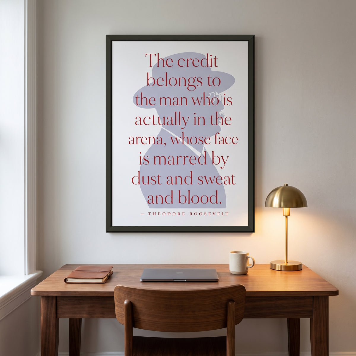 Theodore Roosevelt — Dust and Sweat and Blood framed print hanging in a home interior