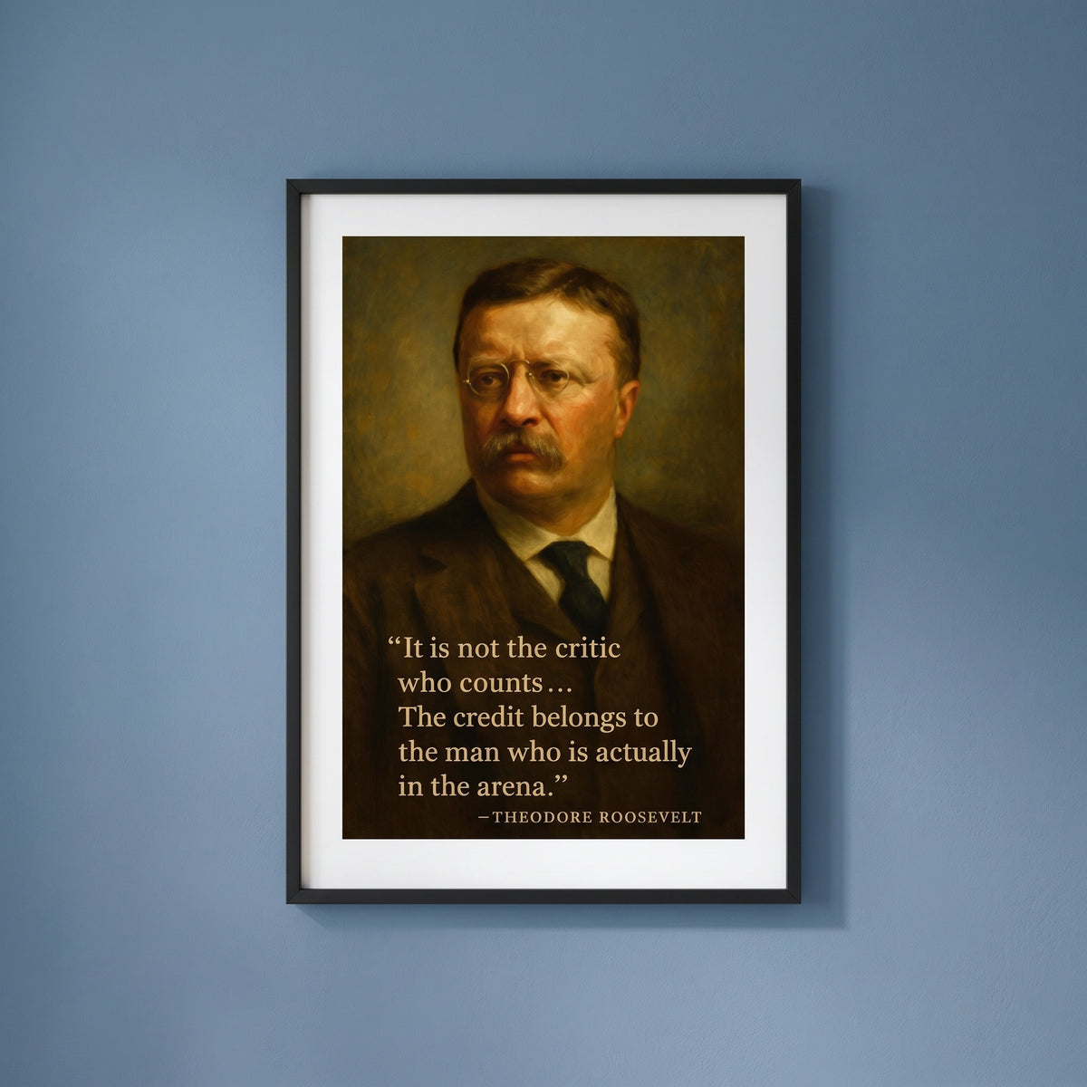 Theodore Roosevelt - The Man in the Arena framed print on a plain wall