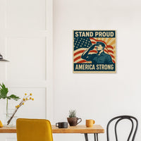 Stand Proud - America Strong – Canvas Art Print | Canvas of America